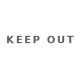 Keep out